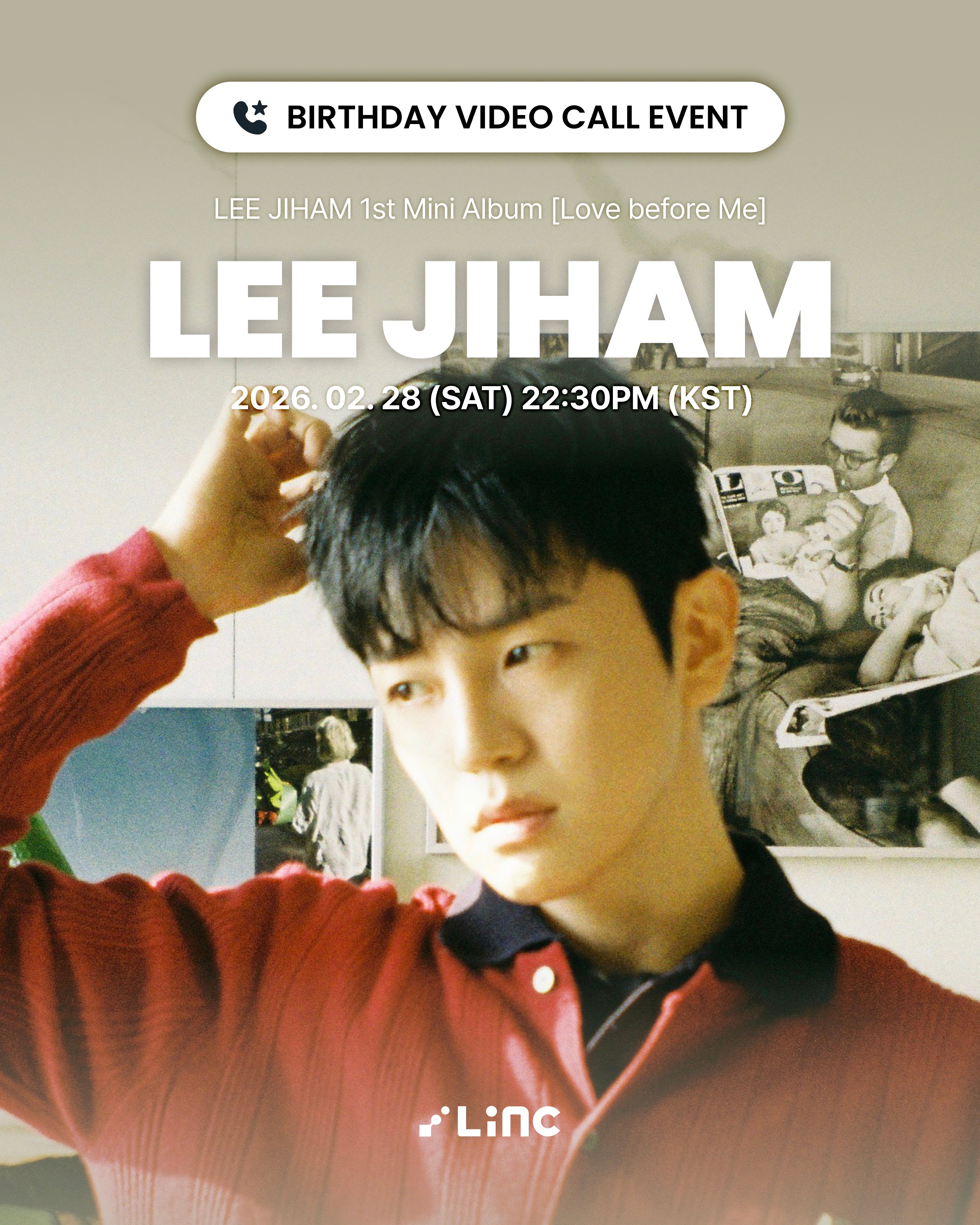 [02.28]LEE JIHAM 1st Mini Album [Love before Me] BIRTHDAY VIDEO CALL EVENT
